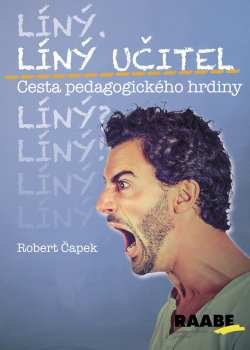 Líný učitel - Cesta pedagogického hrdiny Líný učitel - Cesta pedagogického hrdiny