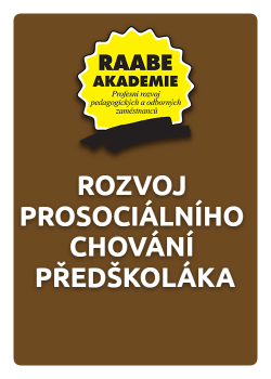 Rozvoj prosociálního chování předškoláka Rozvoj prosociálního chování předškoláka