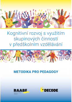 Kognitivní rozvoj s využitím skupinových činností v předškolním vzdělávání - METODIKA PRO PEDAGOGY Kognitivní rozvoj s využitím skupinových činností v předškolním vzdělávání - METODIKA PRO PEDAGOGY
