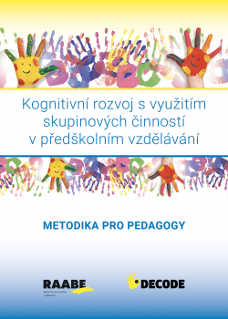Kognitivní rozvoj s využitím skupinových činností v předškolním vzdělávání - METODIKA PRO PEDAGOGY Kognitivní rozvoj s využitím skupinových činností v předškolním vzdělávání - METODIKA PRO PEDAGOGY
