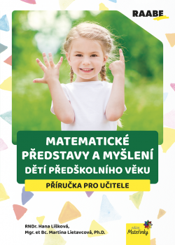 Matematické představy a myšlení dětí předškolního věku Matematické představy a myšlení dětí předškolního věku