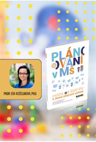 ZHLÉDNĚTE ZPĚTNĚ bezplatné webináře na téma plánováni v mateřské škole podle nového RVP PV 2025 vedené lektorkou Evou Koželuhovou.
