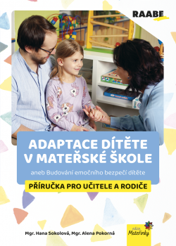 Adaptace dítěte v mateřské škole aneb budování emočního bezpečí dítěte Adaptace dítěte v mateřské škole aneb budování emočního bezpečí dítěte