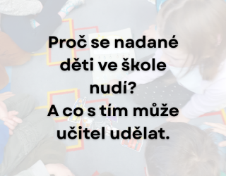 Nadaný žák nepotřebuje více práce. Potřebuje jinou práci.