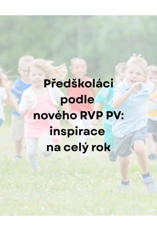 Jak pracovat s předškoláky celý rok podle nového RVP PV? Praktický plán pro učitelky MŠ