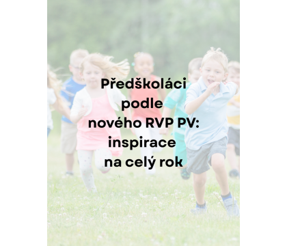 Jak pracovat s předškoláky celý rok podle nového RVP PV? Praktický plán pro učitelky MŠ