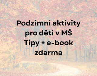 5 tipů na podzimní aktivity s dětmi v MŠ. Venku, ve třídě i s pracovním listem