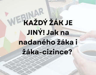 Každý žák je jiný! Jak pracovat s nadaným žákem i žákem-cizincem v jedné třídě?