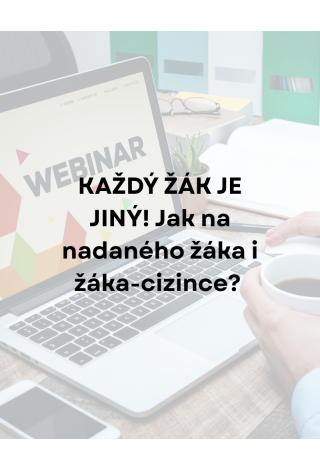 Každý žák je jiný! Jak pracovat s nadaným žákem i žákem-cizincem v jedné třídě?