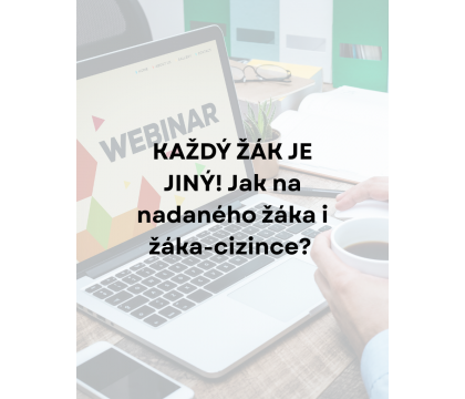 Každý žák je jiný! Jak pracovat s nadaným žákem i žákem-cizincem v jedné třídě?