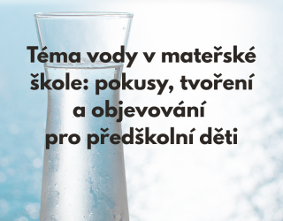 Téma vody v mateřské škole: pokusy, tvoření a objevování pro předškolní děti