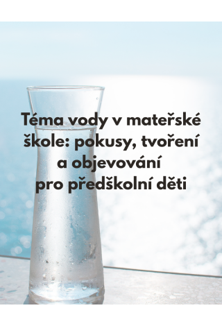 Téma vody v mateřské škole: pokusy, tvoření a objevování pro předškolní děti
