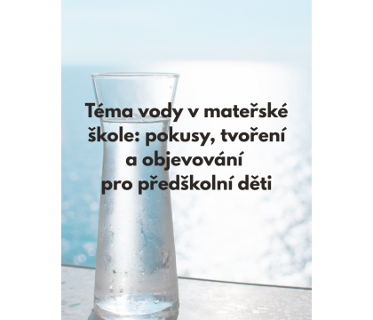 Téma vody v mateřské škole: pokusy, tvoření a objevování pro předškolní děti