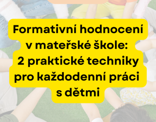 Formativní hodnocení v mateřské škole: 2 praktické techniky pro každodenní práci s dětmi