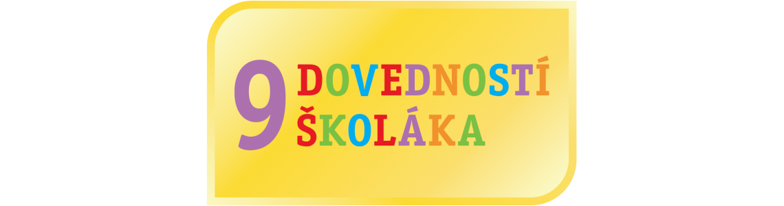 9 DOVEDNOSTÍ ŠKOLÁKA 9 DOVEDNOSTÍ ŠKOLÁKA
