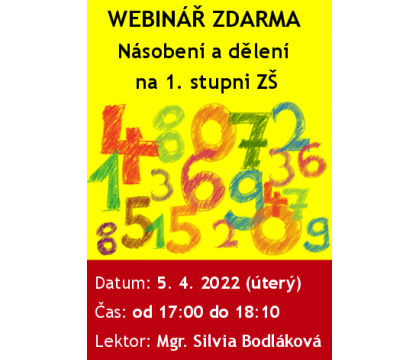 WEBINÁŘ ZDARMA: Násobení a dělení na 1. stupni ZŠ WEBINÁŘ ZDARMA: Násobení a dělení na 1. stupni ZŠ