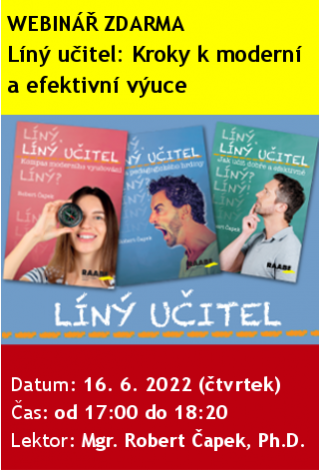 WEBINÁŘ ZDARMA: Kroky k moderní a efektivní výuce - Líný učitel WEBINÁŘ ZDARMA: Kroky k moderní a efektivní výuce - Líný učitel
