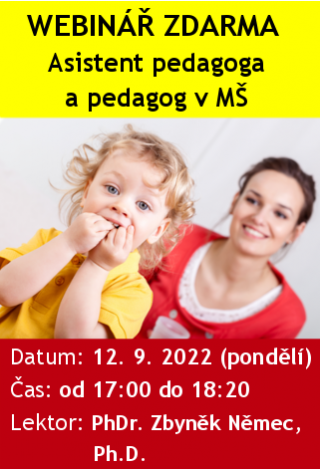 WEBINÁŘ ZDARMA: Asistent pedagoga a pedagog v MŠ WEBINÁŘ ZDARMA: Asistent pedagoga a pedagog v MŠ