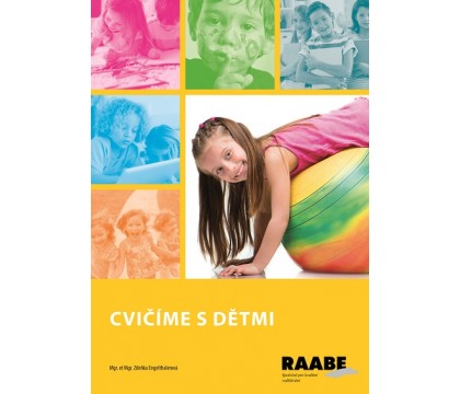 Cvičíme s (před)školními dětmi – aktivity ve třídě, družině i tělocvičně Cvičíme s (před)školními dětmi – aktivity ve třídě, družině i tělocvičně
