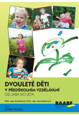 Venkovní aktivity (nejen) s dvouletými dětmi v předškolním vzdělávání Venkovní aktivity (nejen) s dvouletými dětmi v předškolním vzdělávání