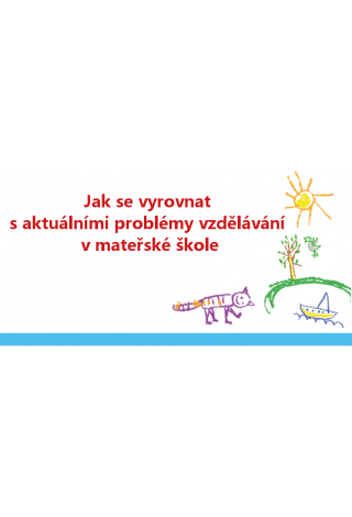Jak se vyrovnat s aktuálními problémy vzdělávání v mateřské škole | 18. 4. 2017 Jak se vyrovnat s aktuálními problémy vzdělávání v mateřské škole | 18. 4. 2017
