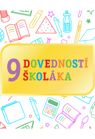 DEVĚT DOVEDNOSTÍ ŠKOLÁKA DEVĚT DOVEDNOSTÍ ŠKOLÁKA