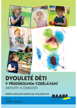 Dvouleté děti v předškolním vzdělávání III - aktivity a činnosti Dvouleté děti v předškolním vzdělávání III - aktivity a činnosti