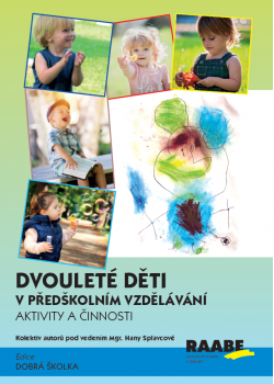 Dvouleté děti v předškolním vzdělávání III - aktivity a činnosti Dvouleté děti v předškolním vzdělávání III - aktivity a činnosti