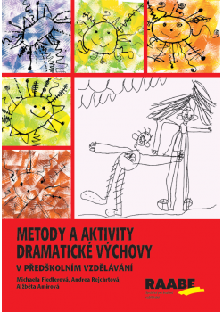 Metody a aktivity dramatické výchovy v předškolním vzdělávání Metody a aktivity dramatické výchovy v předškolním vzdělávání
