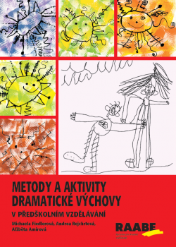 Metody a aktivity dramatické výchovy v předškolním vzdělávání Metody a aktivity dramatické výchovy v předškolním vzdělávání