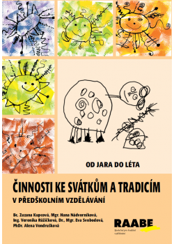 Činnosti ke svátkům a tradicím v předškolním vzdělávání - OD JARA DO LÉTA Činnosti ke svátkům a tradicím v předškolním vzdělávání - OD JARA DO LÉTA