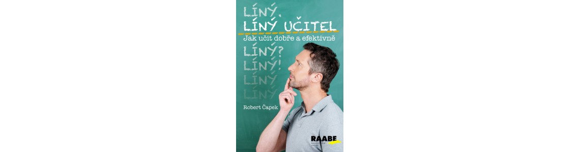 Líný učitel: Zaměření na praxi Líný učitel: Zaměření na praxi