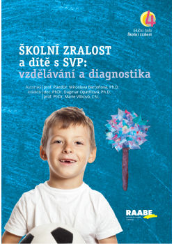 Školní zralost a dítě s SVP: vzdělávání a diagnostika Školní zralost a dítě s SVP: vzdělávání a diagnostika