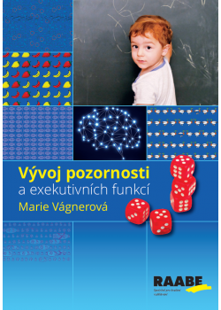 Vývoj pozornosti a exekutivních funkcí Vývoj pozornosti a exekutivních funkcí