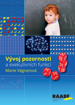 Vývoj pozornosti a exekutivních funkcí Vývoj pozornosti a exekutivních funkcí