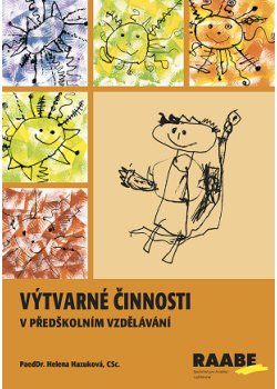 Výtvarné činnosti v předškolním vzdělávání Výtvarné činnosti v předškolním vzdělávání