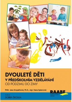 Dvouleté děti v předškolním vzdělávání I - od podzimu do zimy Dvouleté děti v předškolním vzdělávání I - od podzimu do zimy