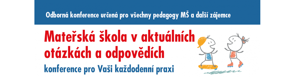 Pozvánka na konferenci: Mateřská škola v aktuálních otázkách a odpovědích Pozvánka na konferenci: Mateřská škola v aktuálních otázkách a odpovědích