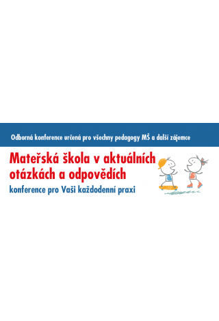 Pozvánka na konferenci: Mateřská škola v aktuálních otázkách a odpovědích Pozvánka na konferenci: Mateřská škola v aktuálních otázkách a odpovědích