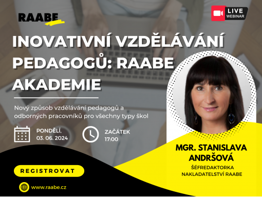 Inovativní vzdělávání pedagogů: Raabe Akademie / PŘIHLASTE SE NA WEBINÁŘ ZDARMA V PONDĚLÍ 03. 06. 2024 OD 17 HODIN :)