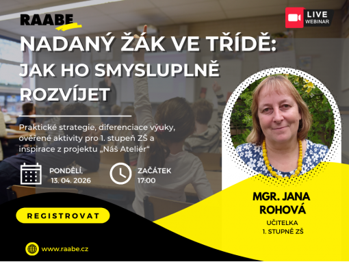 Nadaný žák ve třídě: Jak ho smysluplně rozvíjet / PŘIHLASTE SE NA BEZPLATNÝ WEBINÁŘ V PONDĚLÍ 13. 04. 2026 OD 17 HODIN