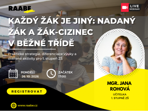 Každý žák je jiný! Nadaný žák a žák-cizinec v běžné třídě na 1. stupni ZŠ /  PŘIHLASTE SE NA BEZPLATNÝ WEBINÁŘ DNE 26. 10. 2026
